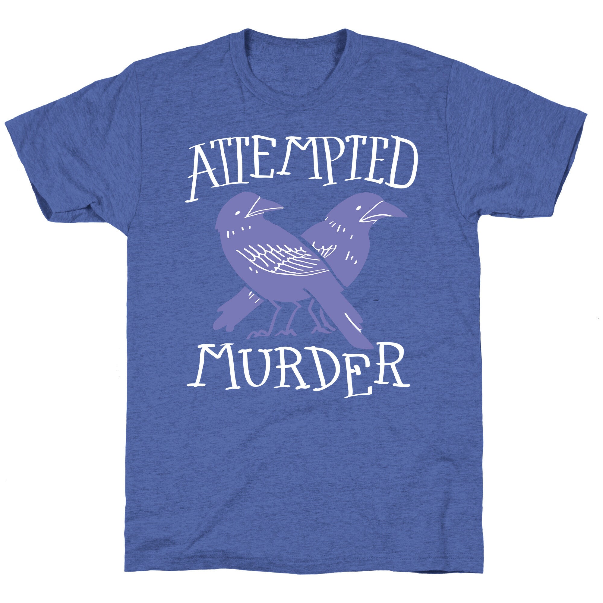 Attempted Murder Unisex Triblend Tee